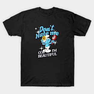 Vanity Smurf Saying Don't Hate Me cos I'm Beautiful T-Shirt